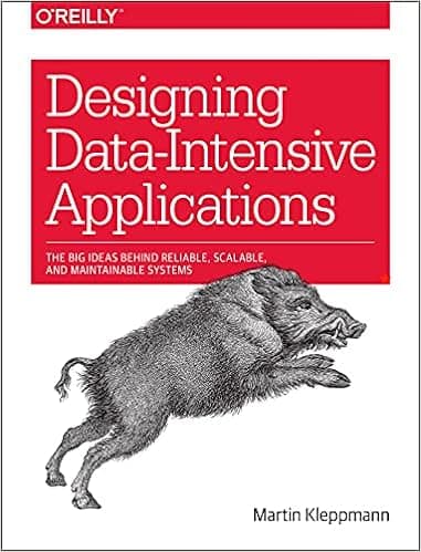 Designing Data-Intensive Applications by Martin Kleppmann