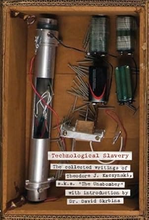 Technological Slavery: The Collected Writings of Theodore J. Kaczynski, a.k.a. "The Unabomber"