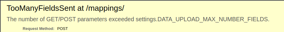 An error message that reads 'The number of GET/POST parameters exceeded settings.DATA_UPLOAD_MAX_NUMBER_FIELDS.'